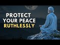 PROTECT YOUR PEACE RUTHLESSLY And Become A Happy Person - Stoicism