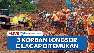 LIVE: Update Longsor Majenang Cilacap, Tim SAR Kembali Temukan 3 Korban Tewas Termasuk Anak-anak