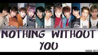Nothing Without You - Wanna One Lyrics [Han,Rom,Eng] {Member Coded}