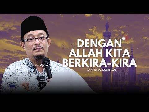 DATO USTAZ KAZIM ELIAS - DENGAN ALLAH KITA CUKUP BERKIRA