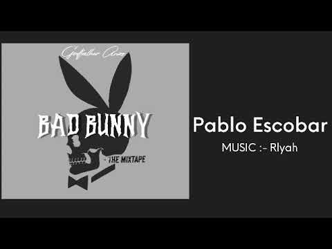 Pablo escobar (bad bunny) prod.rlyah