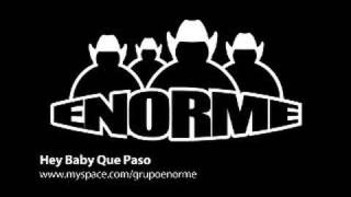 ENORME - Hey Baby Que Paso