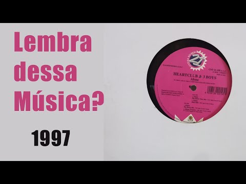 Heartclub & 3 Boys – Alone (1997) Lembra dessa Música?