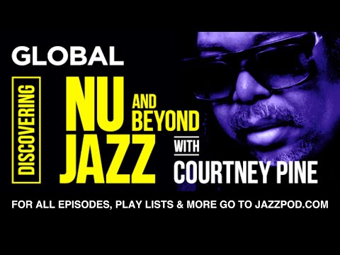 Global with Courtney Pine   - Episode 3
