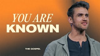 The Gospel | You Are Known