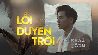 Download lagu LỖI DUYÊN TRỜI | KHẢI ĐĂNG | MUSIC VIDEO mp3 Download lagu LỖI DUYÊN TRỜI | KHẢI ĐĂNG | MUSIC VIDEO mp3