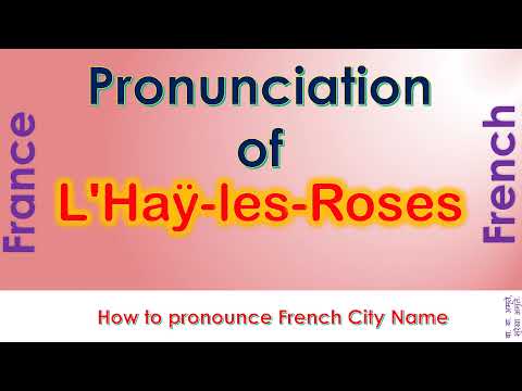 L'Haÿ-les-Roses - How to pronounce L'Haÿ-les-Roses, Val-de-Marne, Île-de-France in French accent?