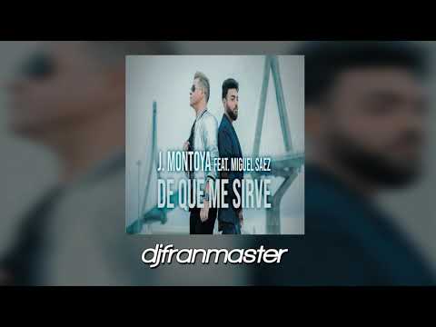 J Montoya ft Miguel Sáez -  De Que Me Sirve (dj fran master rumbatón)