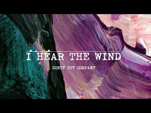 Dirty Toy Company - I Hear The Wind