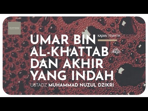 UMAR BIN KHATTAB & AKHIR YANG INDAH (kajian tematik)