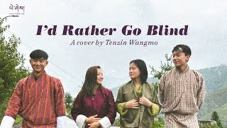 I’d Rather Go Blind- Cover by Tenzin Wangmo||Music by Tandin Music Studio||