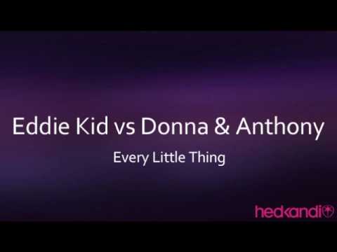 Eddie Kid vs Donna & Anthony -Every Little Thing