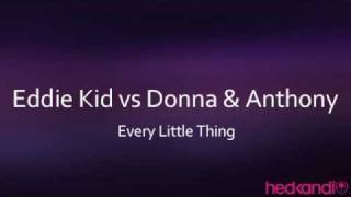 Eddie Kid vs Donna & Anthony -Every Little Thing