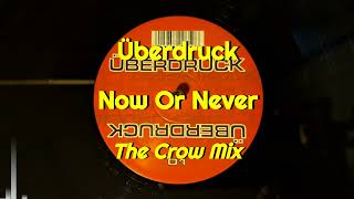 Überdruck - Now Or Never (The Crow Mix)