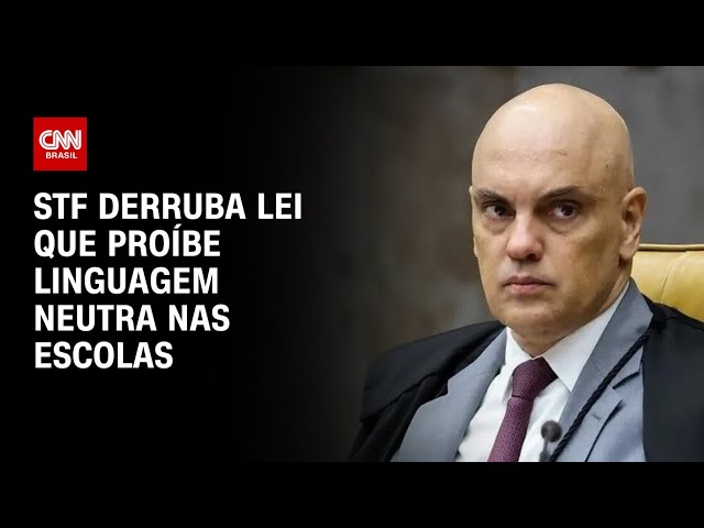 STF derruba lei que proíbe linguagem neutra nas escolas | Live CNN