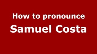 How to pronounce Samuel Costa