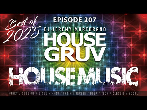 BEST OF 2025 HOUSE MUSIC 🔥 HOUSE GRUV  207 🔥 High Energy House Music Global Radio Show