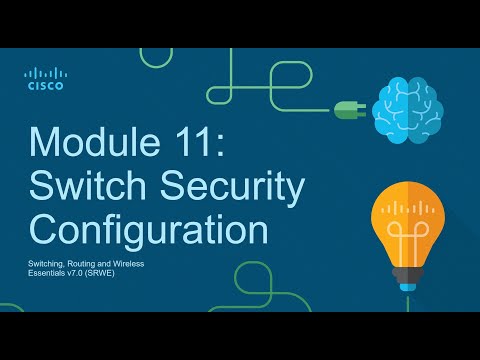 CCNA2 Module 11: Switch Security Configuration - Switching Routing and Wireless Essentials (SRWE)