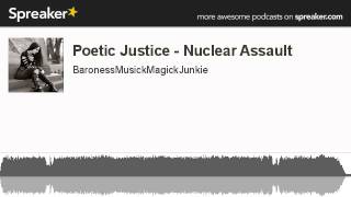 Poetic Justice - Nuclear Assault (made with Spreaker)