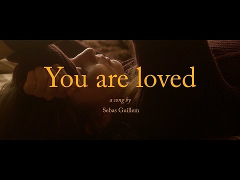 Sebas Guillem - You Are Loved (Official Video)