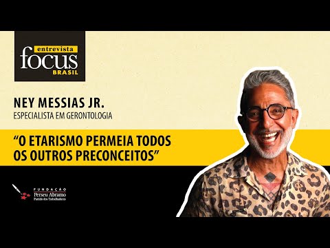 Ney Messias Jr.: Etarismo permeia todos os preconceitos | Nolt, longevidade e políticas para 60+