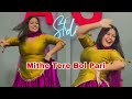 Mithe Tere Bol Pari New Song Dance