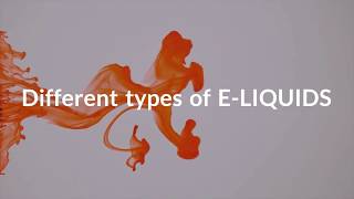 Different types of E-Liquids