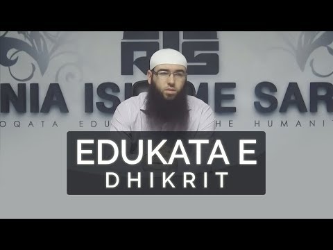 17.Edukata e dhikrit - Hoxhë Omer Bajrami