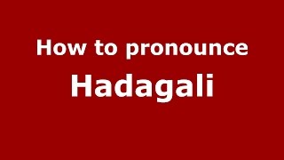 How to pronounce Hadagali