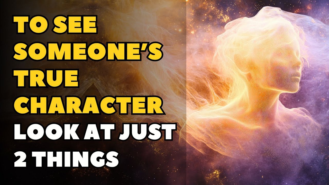 To See Someone’s True Character, Pay Attention to Just TWO Things