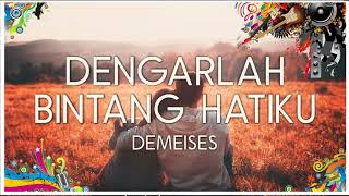 Download lagu DEMEISES - Dengarlah Bintang Hatiku Lirik mp3