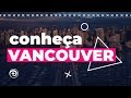 Conhe a Vancouver