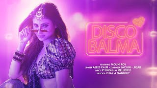 Disco Balma New Video Song  Mouni Roy  Asees Kaur 