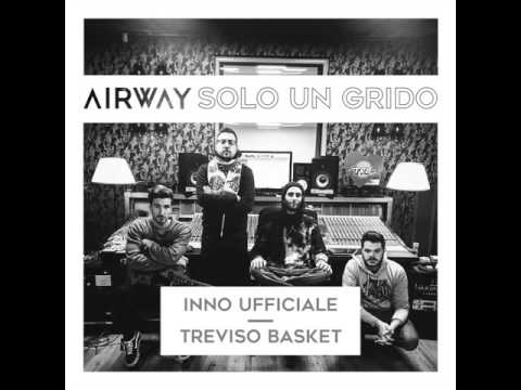AIRWAY - Solo un grido (Inno Ufficiale Treviso Basket)