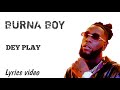 Lyrics video of Dey play by Burna boy