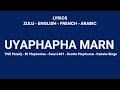 UYAPHAPHA MARN TNK MusiQ DJ Maphorisa Co Zulu English French Arabic Lyrics