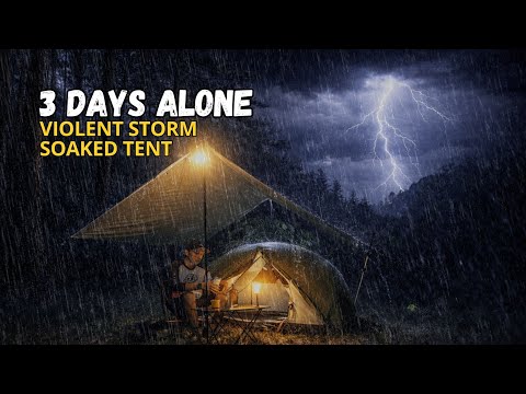 3 Days Solo Camping in a Violent Thunderstorm | Sleeping in a Soaked Tent