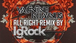 Valentine Khaynus - All Right (IgRock Remix) [Aeternum Records]