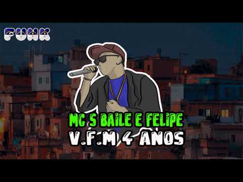 MC'S BAILE E FELIPE - V.F.M 4 ANOS (FUNK DE PERNAMBUCO)