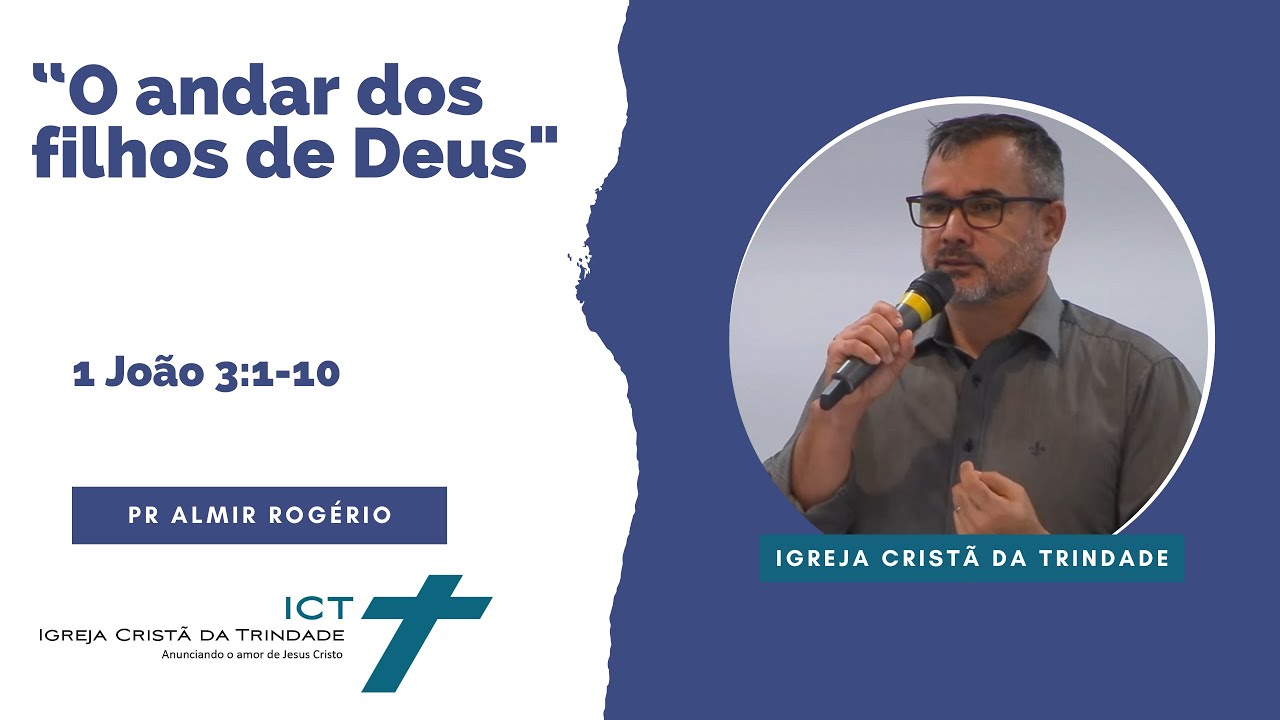"O andar dos filhos de Deus" (1 João 3:1-10) - Igreja Cristã da Trindade