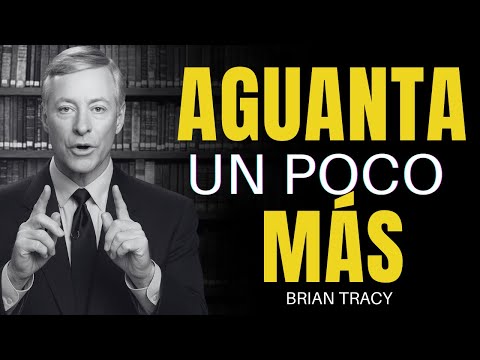No Te Rindas Ahora, Estás a Punto de Lograrlo 🔥 -  Brian Tracy