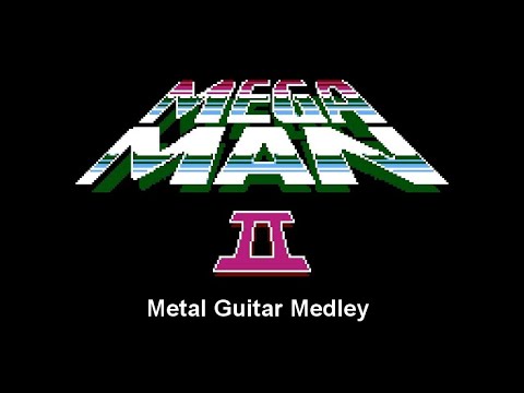 Mega Man 2 Metal Guitar Medley