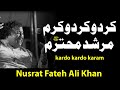 Kar do Kar Do Karam Murshid e Mohtaram Nusrat Fateh Ali Khan