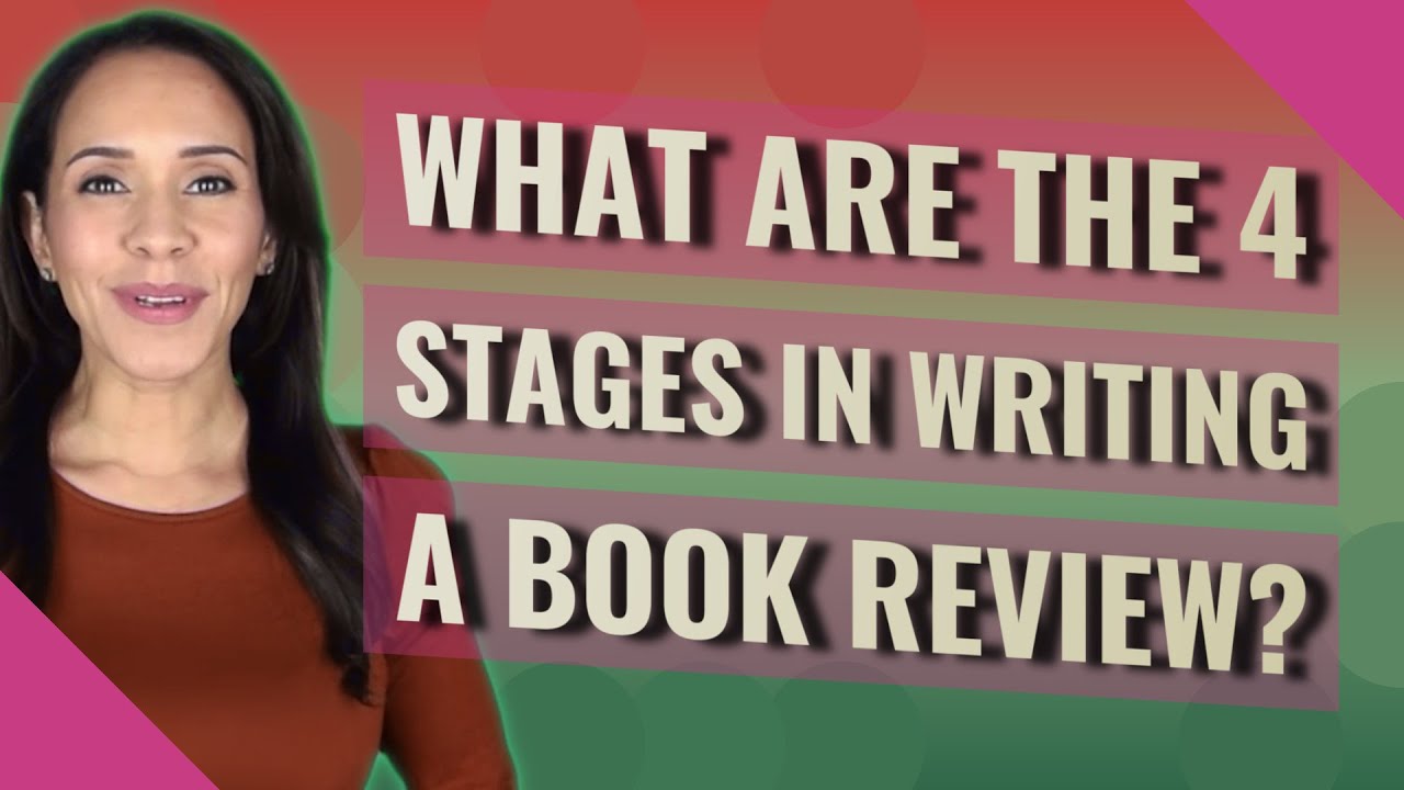 What are the 4 stages in writing a book review?