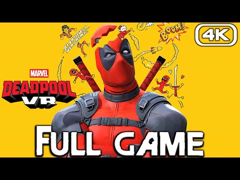 DEADPOOL VR Gameplay Walkthrough FULL GAME (4K 60FPS) No Commentary