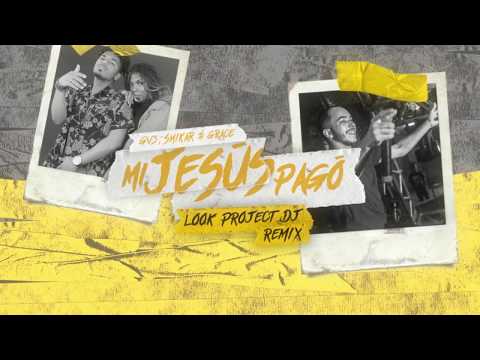 GV3, Smikar & Grace - Mi Jesús Pagó (Look Project DJ Remix)