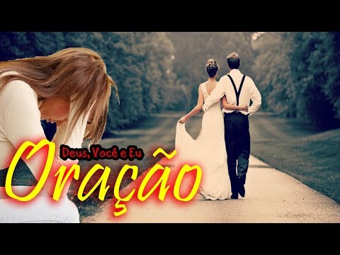 ORAÇÃO DO AMOR - MILAGRE URGENTE SENTIMENTAL - CASAMENTO FELIZ E ENCONTRAR A PESSOA DE DEUS (NAMORO)