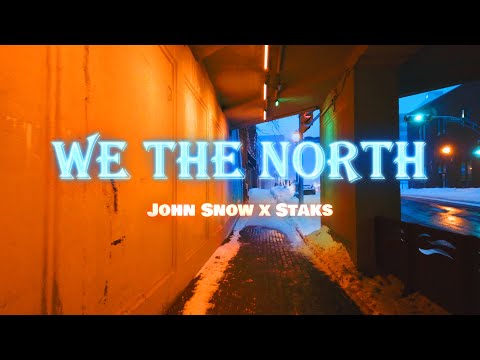 John Snow x STAKS - "We The North" (Official Video)