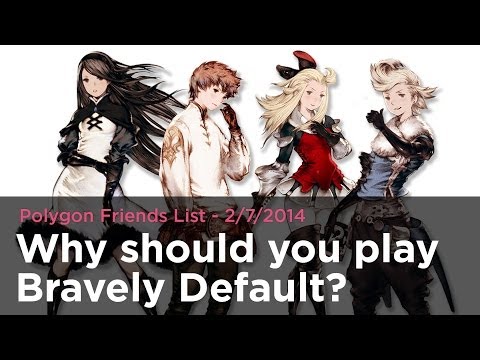 Why should you play Bravely Default? - Polygon Friends List 2/7/2014