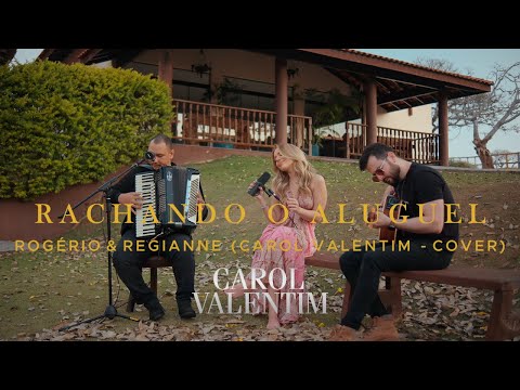 Rachando o Aluguel - Rogério & Regianne (Carol Valentim - Cover)